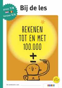 Bij de les  -  Rekenen tot en met 100.000 groep 7/8 - leerjaar 5/6