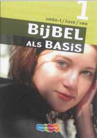 Bijbel als Basis 1 Vmbo-T/Havo/Vwo Leerwerkboek
