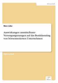 Auswirkungen unmittelbarer Versorgungszusagen auf das Bonitatsrating von boersennotierten Unternehmen