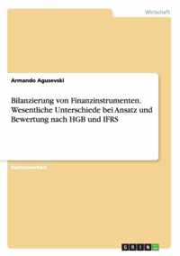 Bilanzierung von Finanzinstrumenten. Wesentliche Unterschiede bei Ansatz und Bewertung nach HGB und IFRS