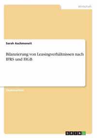 Bilanzierung von Leasingverhaltnissen nach IFRS und HGB