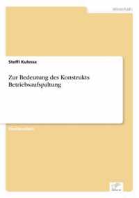 Zur Bedeutung des Konstrukts Betriebsaufspaltung