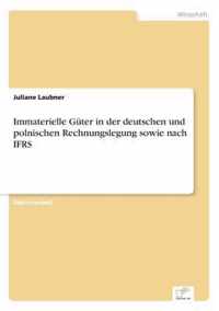 Immaterielle Guter in der deutschen und polnischen Rechnungslegung sowie nach IFRS