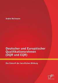 Deutscher und Europaischer Qualifikationsrahmen (DQR und EQR)