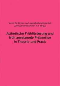 AEsthetische Fruhfoerderung und fruh ansetzende Pravention in Theorie und Praxis