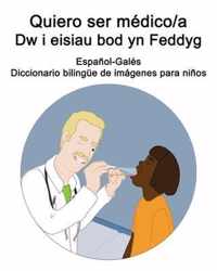 Espanol-Gales Quiero ser medico/a - Dw i eisiau bod yn Feddyg Diccionario bilingue de imagenes para ninos