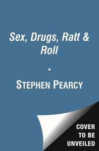 Sex, Drugs, Ratt & Roll