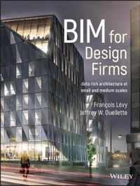 BIM for Design Firms Data Rich Architecture at Small and Medium Scales