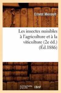 Les Insectes Nuisibles A l'Agriculture Et A La Viticulture (2e Ed.) (Ed.1886)