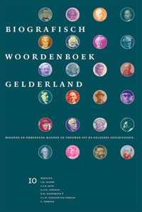 Biografisch Woordenboek Gelderland 10 -  Bekende en onbekende mannen en vrouwen uit de Gelderse geschiedenis 10