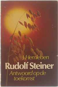 Rudolf Steiner. Antwoord op de toekomst. Een biografie