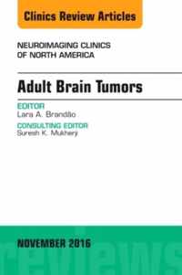 Adult Brain Tumors, An Issue of Neuroimaging Clinics of North America