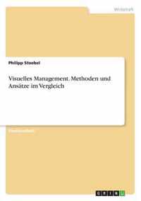 Visuelles Management. Methoden und Ansatze im Vergleich