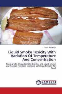 Liquid Smoke Toxicity With Variation Of Temperature And Concentration