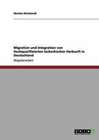 Migration und Integration von Hochqualifizierten tschechischer Herkunft in Deutschland