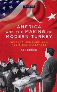 America and the Making of Modern Turkey