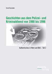 Geschichten aus dem Polizei- und Kriminaldienst von 1988 bis 1996: Authentisches in Wort und Bild - Teil 2