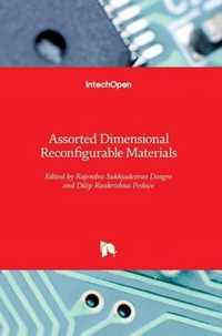 Assorted Dimensional Reconfigurable Materials