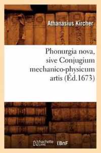 Phonurgia Nova, Sive Conjugium Mechanico-Physicum Artis (Ed.1673)