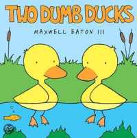 Two Dumb Ducks