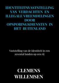 Identiteitsvaststelling van verdachten en illegale vreemdelingen door opsporingsdiensten in het buitenland - Clemens Willemsen - Paperback