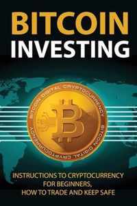 Bitcoin Investing: Instructions To Cryptocurrency For Beginners, How To Trade And Keep Safe
