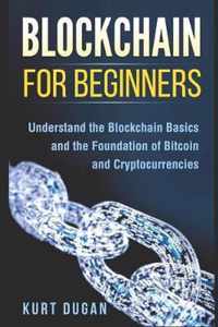 Blockchain for Beginners: Understand the Blockchain Basics and the Foundation of Bitcoin and Cryptocurrencies