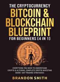 The Cryptocurrency, Bitcoin & Blockchain Blueprint For Beginners (4 in 1)