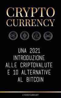 Cryptocurrency: Una 2022 introduzione alle criptovalute e 10 alternative al Bitcoin (Ethereum, Litecoin, Cardano, Polkadot, Bitcoin Ca