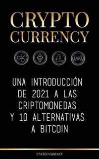 Cryptocurrency: Una introducción de 2022 a las criptomonedas y 10 alternativas a Bitcoin (Ethereum, Litecoin, Cardano, Polkadot, Bitco