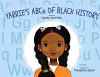 Yarrie&apos;s ABCs of Black History: Black History from A to Z: An Inspirational Children&apos;s Story