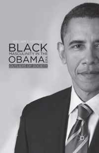 Black Masculinity in the Obama Era