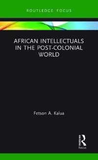African Intellectuals in the Post-colonial World