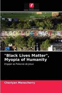 Black Lives Matter, Myopia of Humanity