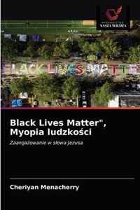 Black Lives Matter, Myopia ludzkoci