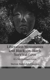 Liberation Movements and Black-on-Black Survival Love