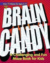 Brain Candy: A Challenging and Fun Maze Book for Kids