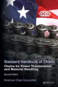 Standard Handbook of Chains: Chains for Power Transmission and Material Handling, Second Edition