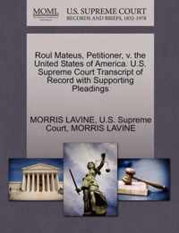 Roul Mateus, Petitioner, V. the United States of America. U.S. Supreme Court Transcript of Record with Supporting Pleadings