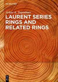 Laurent Series Rings and Related Rings