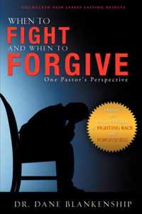 When to Fight and When to Forgive
