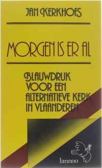 Morgen is er al - Blauwdruk voor een alternatieve kerk in Vlaanderen