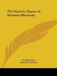 The Esoteric Papers Of Madame Blavatsky