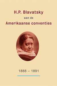 H.P. Blavatsky aan de Amerikaanse conventies: 1888-1891