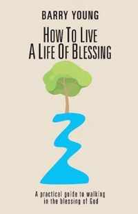 How to Live a Life of Blessing