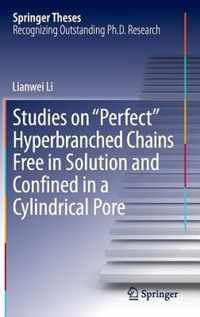 Studies on Perfect Hyperbranched Chains Free in Solution and Confined in a Cyl