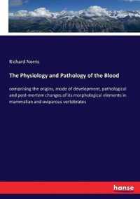 The Physiology and Pathology of the Blood