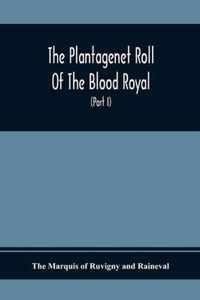 The Plantagenet Roll Of The Blood Royal, Being A Complete Table Of All The Descendants Now Living Of Edward Iii., King Of England The Vortimer Percy Volume; Containing The Descendants Of Lady Elizabeth Percy Mortime (Part I)