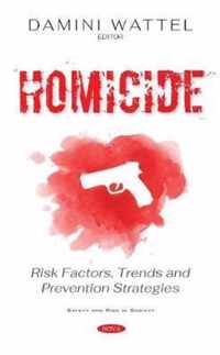 Homicide Risk Factors, Trends and Prevention Strategies