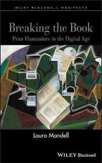 Breaking The Book Print Humanities In T